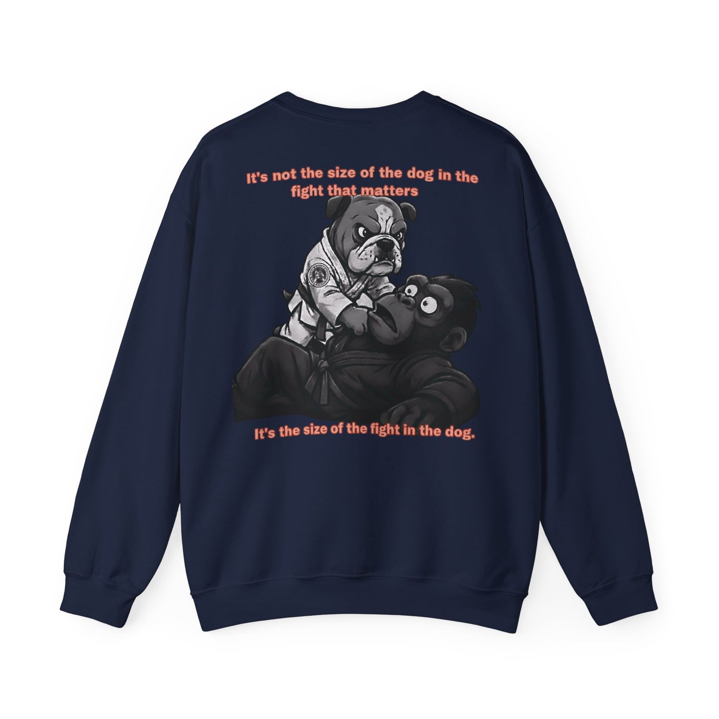 It's the Size of the Fight in the Dog — BJJ Sweatshirt