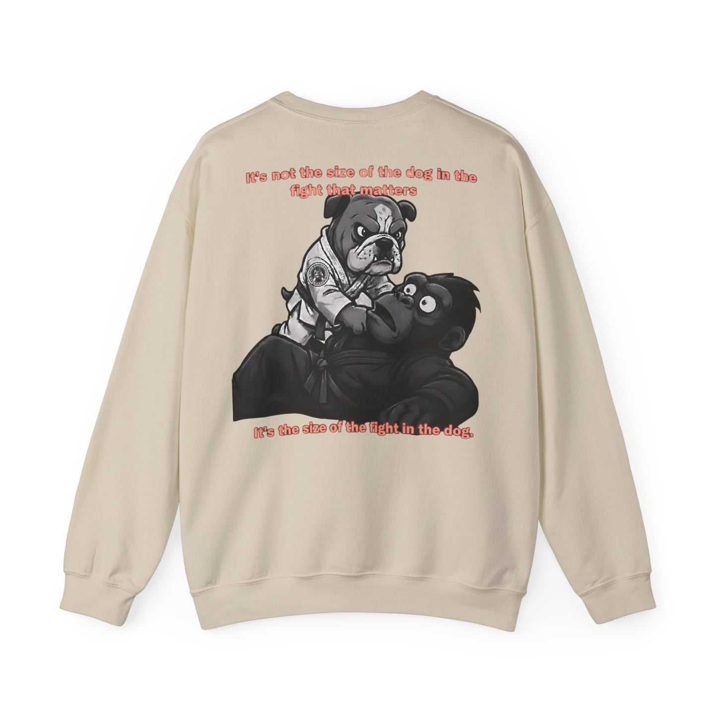 It's the Size of the Fight in the Dog — BJJ Sweatshirt