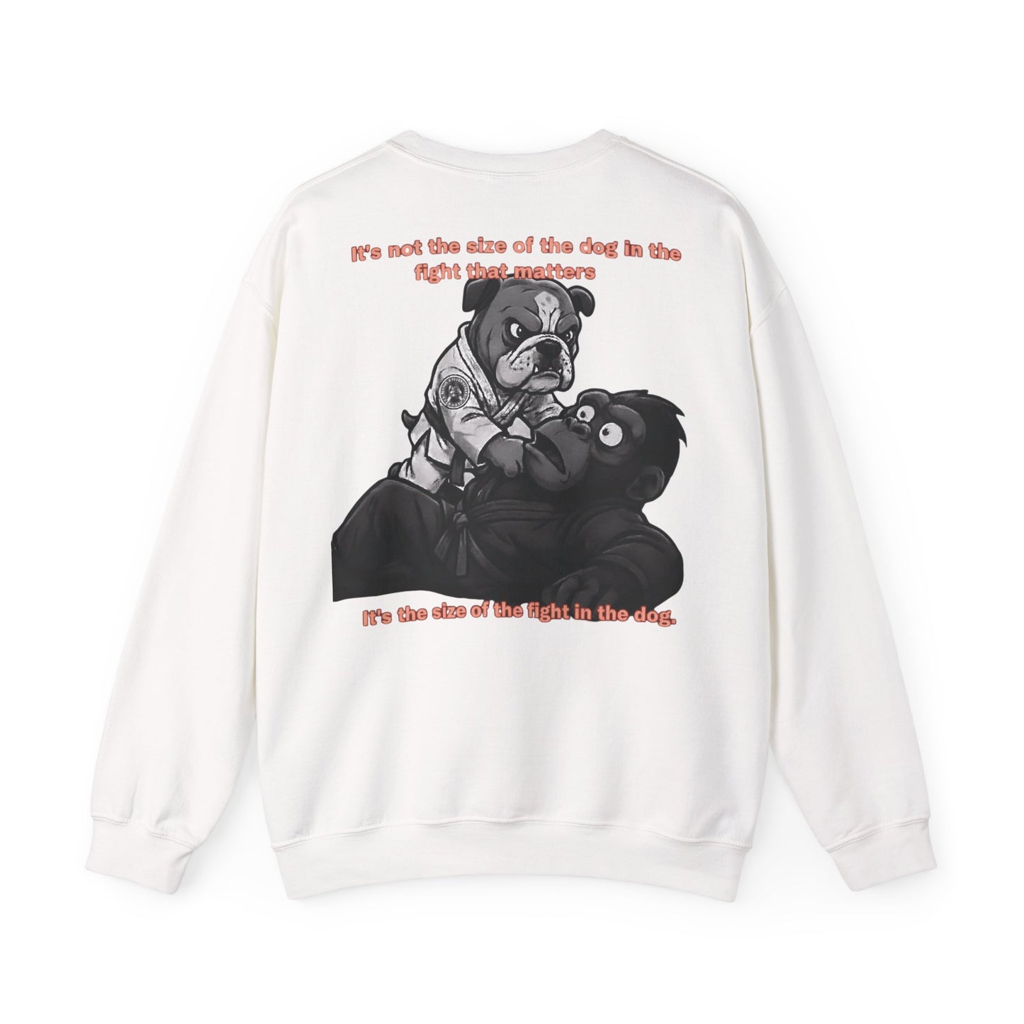 It's the Size of the Fight in the Dog — BJJ Sweatshirt