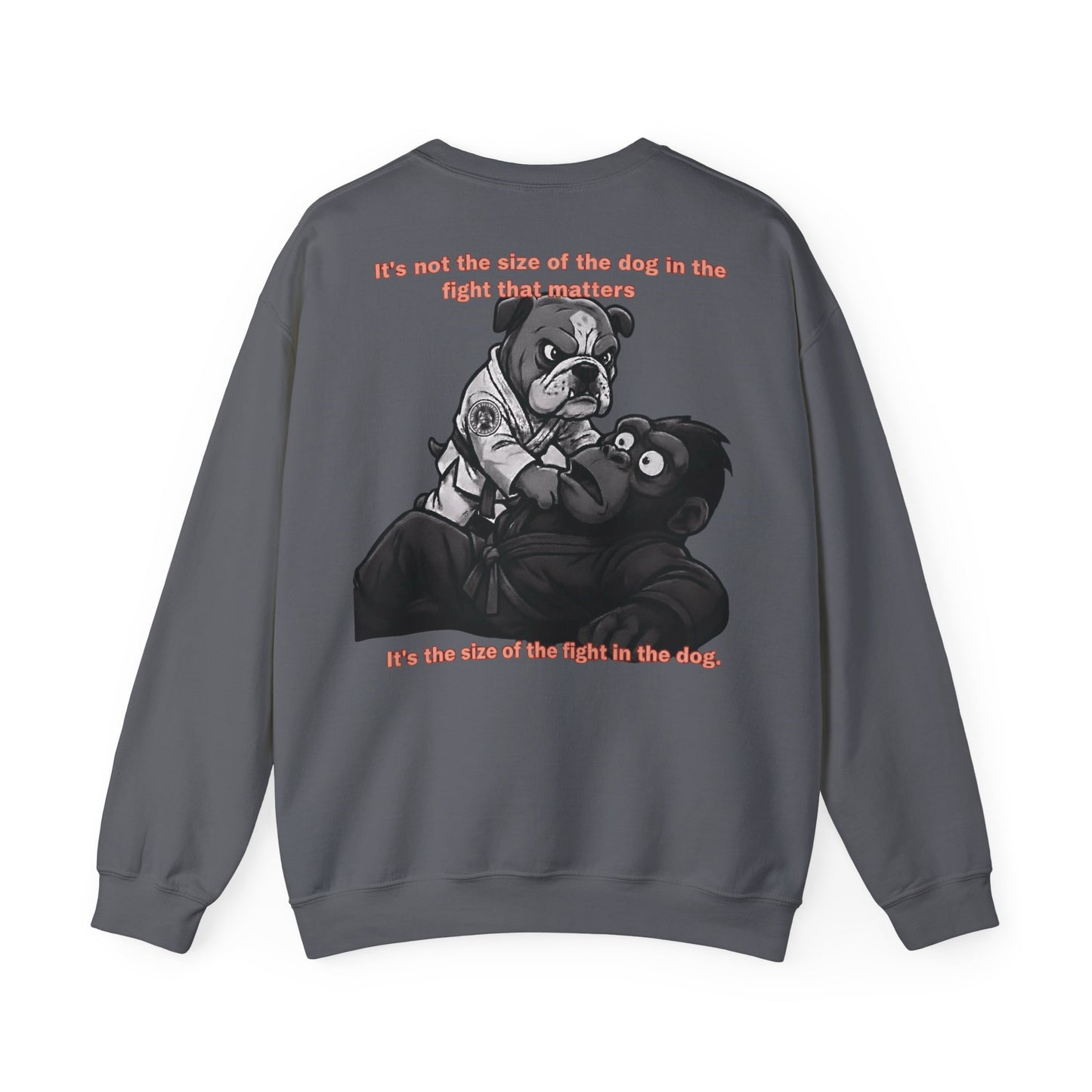 It's the Size of the Fight in the Dog — BJJ Sweatshirt
